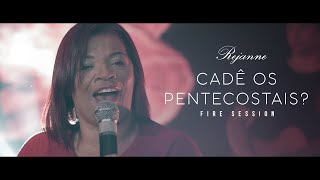 Rejanne  Cadê os Pentecostais  Fire Session [upl. by Ykcir965]