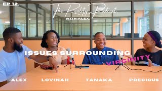 Issues Surrounding Virginity EP 12 With Lovinah Tanaka amp Precious Hosted by Alex D [upl. by Yelraf]