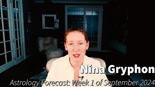 Astrology Forecast for Week 1 of September 2024  Nina Gryphon [upl. by Aetnahc]