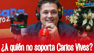 Carlos Vives reveló en Tropicana quién es la persona que no soporta [upl. by Livy296]