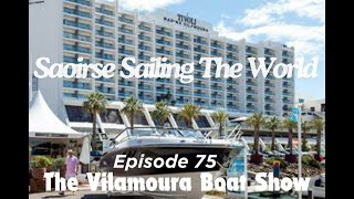 Saoirse STW ep 75The Vilamoura boat show [upl. by Ssegrub323]