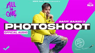 Photoshoot Official Audio Happy Raikoti  Gurlez Akhtar  All In One LP  Punjabi song 2022 [upl. by Hanae260]