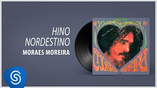 Moraes Moreira  Hino Nordestino Álbum quotCara e Coraçãoquot Áudio Oficial [upl. by Ahders]