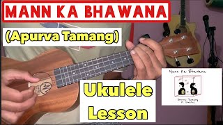 Mann Ka Bhawana  Apurva Tamang  Ukulele Lesson  Intro amp Chords [upl. by Rock]