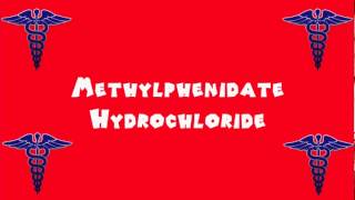 Pronounce Medical Words ― Methylphenidate Hydrochloride [upl. by Nyrem166]