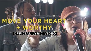 Move Your Heart  Worthy Official Lyric Video  WorshipMob [upl. by Mundy873]