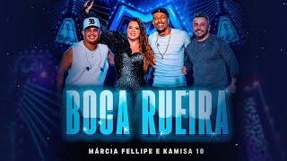 Márcia Fellipe e Kamisa 10  Boca Rueira [upl. by Annaiv524]