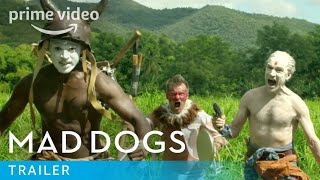 Mad Dogs  Trailer  Prime Video [upl. by Ned]