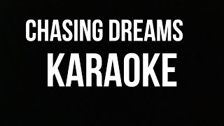 Chasing dreams karaoke [upl. by Lenora]