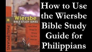 How To Use the Wiersbe Bible Study Guide for Philippians [upl. by Belicia]