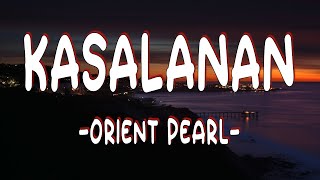 Kasalanan  Orient Pearl  Lyrics [upl. by Ulick]