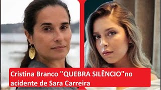 AO FIM DE MAIS de 3 anos Cristina Branco QUEBRA SILÊNCIO sobre acidente que matou Sara Carreira [upl. by Leid]