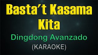 BASTAT KASAMA KITA  KARAOKE  Dingdong Avanzado [upl. by Olegnaed]