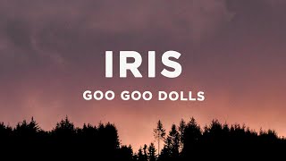 Goo Goo Dolls  Iris Lyrics [upl. by Reeves615]