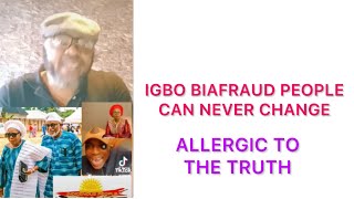 IGBO BIAFRAUD PEOPLE ARE ALLERGIC TO TRUTH THEY CAN NEVER CHANGE [upl. by Jard399]