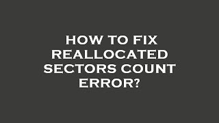 How to fix reallocated sectors count error [upl. by Aieka]