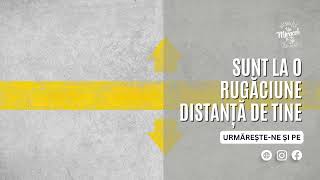 Sunt la o rugăciune distanță de tine [upl. by Berkman]