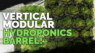 Vertical Hydroponics Awesome Modular Barrel System [upl. by Jabin941]