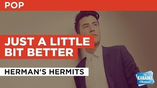 Just A Little Bit Better in the Style of quotHermans Hermitsquot with lyrics no lead vocal [upl. by Netsirc]