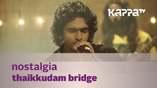 Nostalgia  Thaikkudam Bridge  Music Mojo  Kappa TV [upl. by Kirenoj]