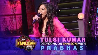 Tulsi Kumar HEARTSTIRRING performance on Enni Soni with Prabhas  The Kapil Sharma Show [upl. by Marcy848]