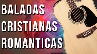 40 Minutos de Hermosas Baladas Cristianas Romanticas Con Sentimiento [upl. by Peterman]