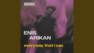 Everyway That I Can Saygı1 [upl. by Akimas]