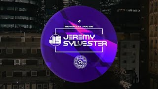 Jeremy Sylvester  Never Let You Go Original Mix [upl. by Arta891]