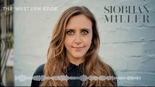 Siobhan Miller  The Western Edge [upl. by Idnaj]