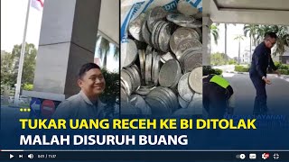 Viral Tukar Uang Receh ke BI Ditolak Malah Disuruh Buang Uang Seberat 8 Kilo Kami Tukar Kemana [upl. by Cesar]