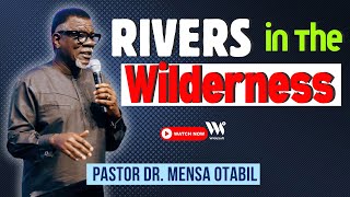 Rivers in the Wilderness  Pastor Dr Mensa Otabil [upl. by Boar]