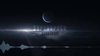 duskiibuni  Superspace [upl. by Wind]