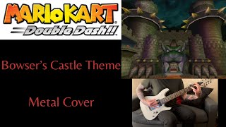 Mario Kart Double Dash  Bowsers Castle Theme Metal Cover [upl. by Wallache]