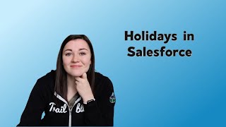 Holidays in Salesforce  How to Set Up Holidays in Salesforce and Why  Salesforce Admin Training [upl. by Roane]