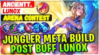 Jungler Meta Build Post Buff Lunox Gameplay  Arena Contest Lunox  Ancientt  Mobile Legends Build [upl. by Farron]