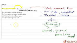 Parenchymatous tissue is characterised by the [upl. by Alinna]