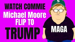 Michael Moore Goes Full ￼MAGA trump [upl. by Thenna]