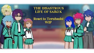 The Disastrous Life Of Saiki K react to Teruhashi  WIP put on 2X read desc [upl. by Mori130]