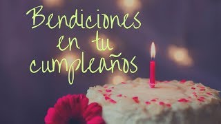 Bendiciones en tu Cumpleaños Buenos Deseos [upl. by Jessika]