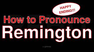 How to PRONOUNCE Remington [upl. by Atsok501]