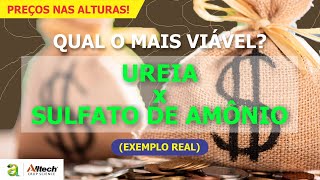 149  QUAL O MAIS VIÁVEL UREIA X SULFATO DE AMÔNIO EXEMPLO REAL [upl. by Epoh]