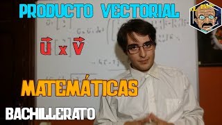 PRODUCTO VECTORIAL DE DOS VECTORES EN 3 DIMENSIONES  BACHILLERATO  MATEMÁTICAS  MR PLANCK [upl. by Demetri]