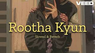 Rootha Kyun Full Song  1920 LONDON  Slowed amp Reverb [upl. by Brindell374]