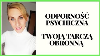 ODPORNOŚĆ PSYCHICZNA TWOJĄ TARCZĄ OCHRONNĄ [upl. by Greggs983]