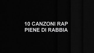 10 CANZONI RAP PIENE DI RABBIA [upl. by Chretien803]