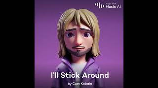 IquotII stick Around Foo fighters COVER AI Kurt Kobain by CHAI FIRE PHOENIX [upl. by Merat]