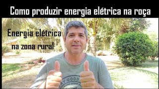 5 maneiras de ter energia elétrica na zona rural  Como produzir sua própria energia elétrica sítio [upl. by Amy]