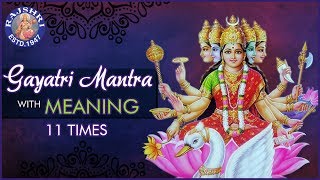 Gayatri Mantra With Meaning  गायत्री मंत्र 11 Times  Chanting By Brahmins  Peaceful Chants [upl. by Ahsimal]