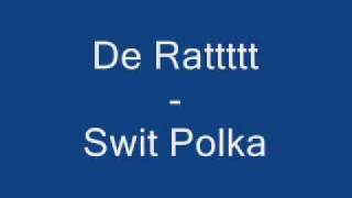 De Rattttt Swit Polka [upl. by Moina]