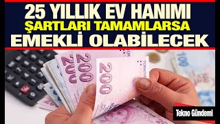 25 Yıllık Ev Hanımlarına Emeklilik Şartları Nelerdir Emeklilik Başvurusu Nasıl Nereye Yapılır [upl. by Ylla92]